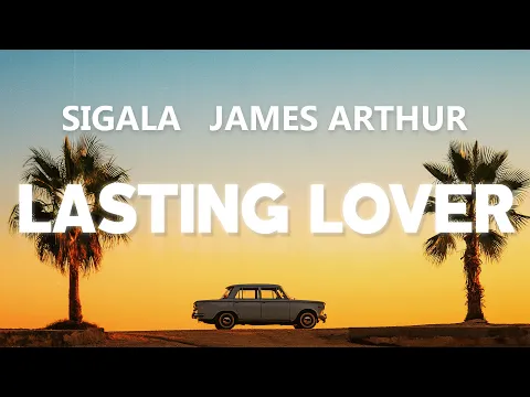 Download MP3 Sigala, James Arthur - Lasting Lover (Lyrics)