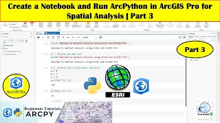 Create a Notebook and Run ArcPy in ArcGIS Pro for Spatial Analysis Research-Grade Workflow Part 3