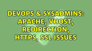 DevOps SysAdmins Apache vhost redirection https ssl issues 2 Solutions