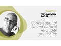 Conversational UI and natural language processing Technology Radar Vol 16