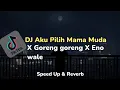 Download Lagu Dj Aku Pilih Mama Muda X Goreng goreng X Eno wale viral Tiktok by Dj Danvata || Speed Up \u0026 Reverb