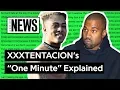 XXXTENTACION Kanye West s One Minute Explained Song Stories