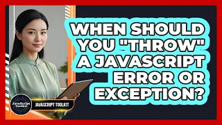 When Should You throw A JavaScript Error Or Exception - JavaScript Toolkit