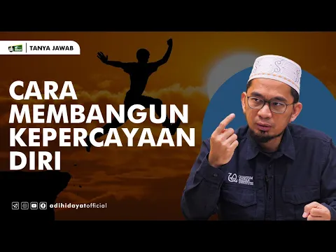 Download MP3 Cara Membangun Kepercayaan Diri - Ustadz Adi Hidayat