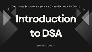 Day 1 - Introduction to Data Structures Algorithms DSA in Java DSA with Java Tutorial