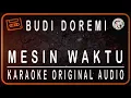 Download Lagu BUDI DOREMI - MESIN WAKTU - KARAOKE ORIGINAL AUDIO