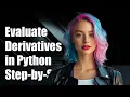 How to Evaluate Derivatives in Python A Step-by-Step Guide