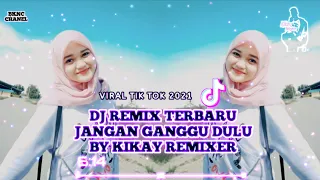 Download DJ REMIX TERBARU 2021 JANGAN GANGGU DULU VIRAL TIKTOK MP3