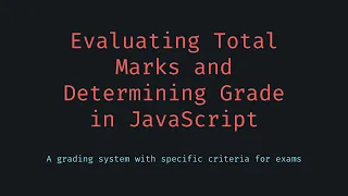 Evaluating Total Marks and Determining Grade
