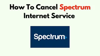 How To Cancel Spectrum Internet Service - Equipment Return Final Bill No-Fee Cancellation Tips