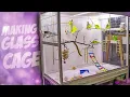 How to Build Glass Bird Cage