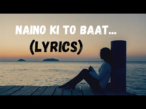 Download MP3 #latestsong #lyrics #nainokitobaat ll  Song: Naino Ki To Baat (Female) Lyrics ll  #meresanam #altaf