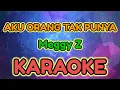 Download Lagu AKU ORANG TAK PUNYA ( Gm ) KARAOKE || Meggy Z
