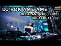 Download Lagu DJ POK AME AME BELALANG KUPU KUPU BREAKBEAT VIRAL 2022 FULL BASS MELODY