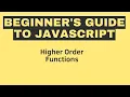 Beginner s Guide to JavaScript Higher Order Functions