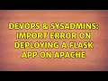 DevOps SysAdmins Import Error on deploying a flask app on apache