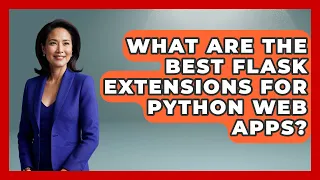 What Are The Best Flask Extensions For Python Web Apps - Python Code School
