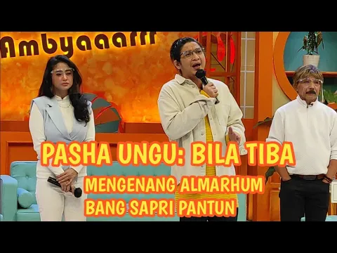 Download MP3 PASHA UNGU: BILA TIBA | MENGENANG ALMARHUM BANG SAPRI PANTUN || red carpet