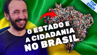 O Estado e a Cidadania no Brasil: Todo ano esse assunto aparece no ENEM
