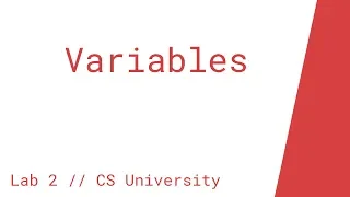 Variables Lab Lesson 2 CS University