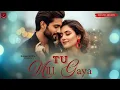 Download Lagu New Song 2025 | Tu Mill Gaya | New Hindi Song | Romantic Song | Love Song | HearTouching Song