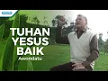 Download Lagu Tuhan Yesus Baik - Pdt. J. E. Awondatu (Video)