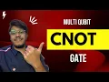 CNOT Gate Multi Qubit Gate Quantum Computing explained