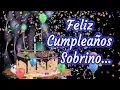 Feliz Cumpleanos Sobrino - Para ti Sobrino en tu Cumpleanos Dedicaselo