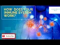 HOW DOES YOUR IMMUNE SYSTEM WORK - ED
