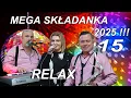 Lagu RELAX - MEGA SKŁADANKA BIESIADNA 15 !!! - COVERY!!!