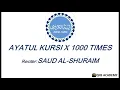 Download Lagu Ayatul Kursi - 1000 times-Must LIsten everyday  by Saud Al-Shuraim