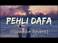 Download Lagu Pehli Dafa || New Voice Mein || Lofi Song || Slowed \u0026 Reverb || new song slowed reverb download