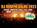 Download Lagu DJ DUGEM GALAU TERBARU 2023 !! SOUND FULL BASS VIRAL DISKOTIK YANG BIKIN MELAYANG