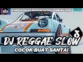 Download Lagu KUMPULAN DJ REGGAE SANTAI FULL BASS 🔥 DJ CAMPURAN REGGAE SLOW TERBARU VIRAL TIK TOK🎵