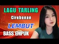 Download Lagu ENAK DI DENGAR SAMBIL SANTAI - TARLING CIREBONAN LEMBUT DAN ADEM - AUDIO MANTAP BASS EMPUK