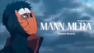 mann mera original version slowed reverb gajendra verma obito uchiha sirchox
