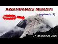 Lagu RENTETAN AWANPANAS GUGURAN MERAPI (27/12/2025) #merapi #volcano