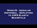 NodeJS Angular Universal - Deploying to AWS Elastic Beanstalk