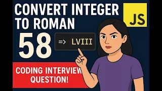 Convert Integer to Roman Numerals in JavaScript Coding Interview Question Explained