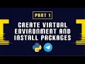 Build and Deploy a Python Telegram Bot Part 1 - Create Virtual Environment and Install Packages