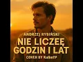 Lagu Andrzej Rybiński – Nie liczę godzin i lat (Cover by KalimTP)