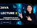 Comments in Java Java Data Types and Variables Java Programming CS506 Java Course Lecture 2