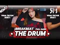 Download Lagu DJ THE DRUM BREAKBEAT FULL BASS!! VIRAL TIKTOK 2025!!