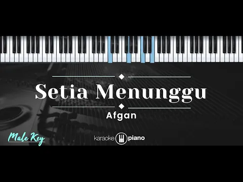 Download MP3 Setia Menunggu – Afgan (KARAOKE PIANO - MALE KEY)