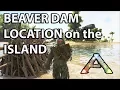 Beaver Dam locations on the Island Map Ark Survival Evolved Castoroides