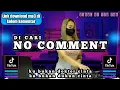 Download Lagu DJ NO COMMENT X KAMU NANYA X BUNDA CORLA VIRAL TIK TOK