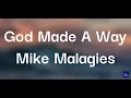 Mike Malagies - God made a way