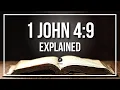 1 JOHN 4 9 Explained - What Does The Bible Verse 1 JOHN 4 9 KJV REALLY Mean