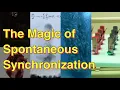 The Magic of Spontaneous Synchronization