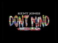 Download Lagu Kent Jones   Don't mind audio